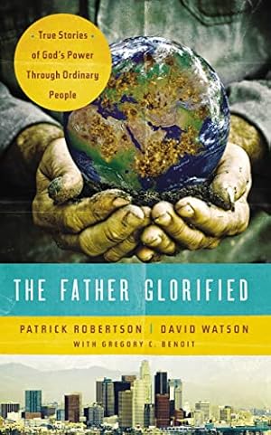 Image du vendeur pour The Father Glorified: True Stories of God's Power Through Ordinary People mis en vente par WeBuyBooks