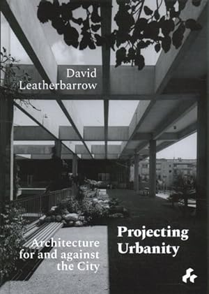 Bild des Verkufers fr Projecting Urbanity : Architecture for and Against the City zum Verkauf von GreatBookPricesUK
