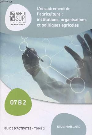 Image du vendeur pour L'encadrement de l'agriculture : institutions, organisations et politiques agricoles - Guide d'activit, tome 2 mis en vente par Le-Livre