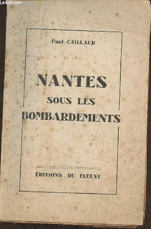 Imagen del vendedor de Nantes sous les bombardements- Mmorial de la dfense passive a la venta por Le-Livre