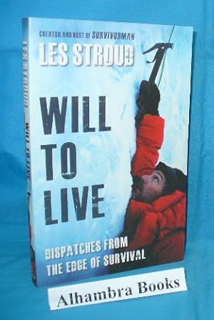 Image du vendeur pour Will to Live : Dispatches From the Edge of Survival mis en vente par Alhambra Books