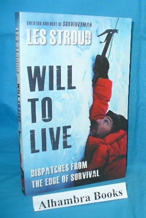 Bild des Verkufers fr Will to Live : Dispatches From the Edge of Survival zum Verkauf von Alhambra Books