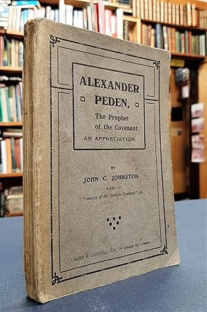 Alexander Peden - The Prophet of the Covenant: An Appreciation