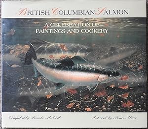 British Columbian Salmon : A Celebration of Paintings and Cookery