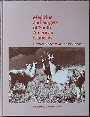 Seller image for Medicine and Surgery of South American Camelids : Llama, Alpaca, Vicuna, Guanaco for sale by LJ's Books