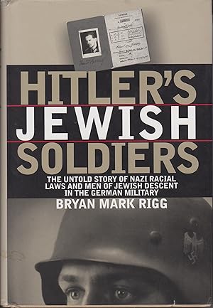 Bild des Verkufers fr Hitler's Jewish Soldiers - The Untold Story of Nazi Racial Laws and Men of Jewish Descent in the German Military zum Verkauf von Robinson Street Books, IOBA