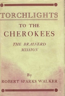 Torchlights to the Cherokees: The Brainerd Mission (signed)
