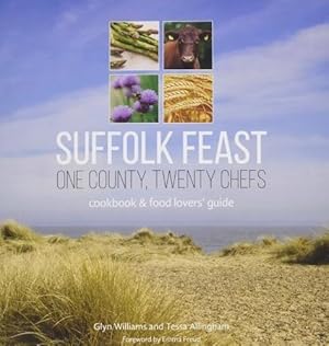 Bild des Verkufers fr Suffolk Feast: One County, Twenty Chefs: Cookbook and Food Lovers' Guide zum Verkauf von WeBuyBooks