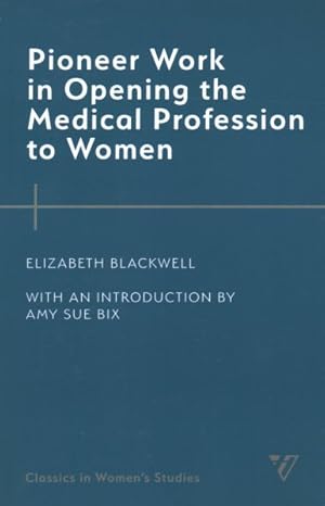 Image du vendeur pour Pioneer Work in Opening the Medical Profession to Women mis en vente par GreatBookPrices