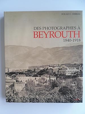 Immagine del venditore per Des photographes  Beyrouth, 1840-1918. venduto da Philippe Moraux