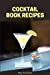 Bild des Verkufers fr Cocktail Book Recipes: Blank Cocktail Recipes Organizer Over 110 Pages / Over 110 Recipe; 6 x 9 Size [FRENCH LANGUAGE - Soft Cover ] zum Verkauf von booksXpress