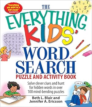 Seller image for The Everything Kids' Word Search Puzzle and Activity Book: Solve clever clues and hunt for hidden words in 100 mind-bending puzzles for sale by Reliant Bookstore