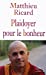 Image du vendeur pour Plaidoyer pour le bonheur (French Edition) [FRENCH LANGUAGE - Soft Cover ] mis en vente par booksXpress