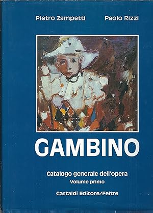 Seller image for GAMBINO - CATALOGO GENERALE DELL'OPERA - VOLUME PRIMO for sale by Libreria Rita Vittadello
