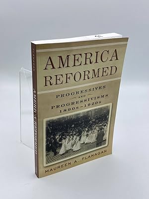 Seller image for America Reformed Progressives and Progressivisms, 1890S-1920S for sale by True Oak Books