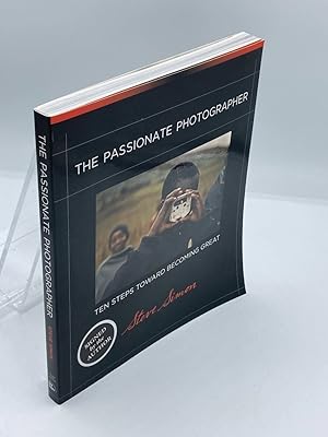 Seller image for The Passionate Photographer (Signed) Ten Steps Toward Becoming Great for sale by True Oak Books