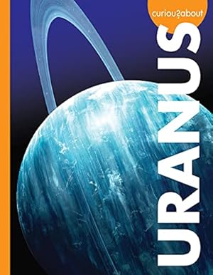 Bild des Verkufers fr Curious about Uranus (Curious about Outer Space) zum Verkauf von Reliant Bookstore