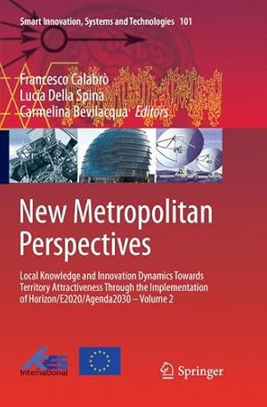 Bild des Verkufers fr New Metropolitan Perspectives: Local Knowledge and Innovation Dynamics Towards Territory Attractiveness Through the Implementation of . Innovation, Systems and Technologies (101)) [Paperback ] zum Verkauf von booksXpress