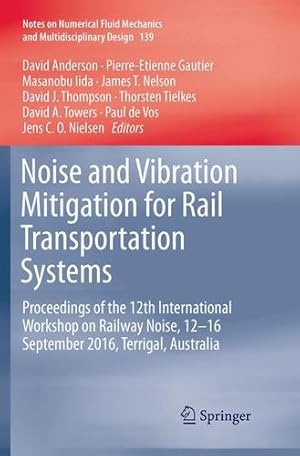 Imagen del vendedor de Noise and Vibration Mitigation for Rail Transportation Systems: Proceedings of the 12th International Workshop on Railway Noise, 12-16 September 2016, . Mechanics and Multidisciplinary Design (139)) [Paperback ] a la venta por booksXpress