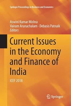 Seller image for Current Issues in the Economy and Finance of India: ICEF 2018 (Springer Proceedings in Business and Economics) [Paperback ] for sale by booksXpress