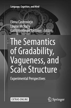 Imagen del vendedor de The Semantics of Gradability, Vagueness, and Scale Structure: Experimental Perspectives (Language, Cognition, and Mind) [Paperback ] a la venta por booksXpress