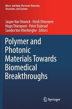 Bild des Verkufers fr Polymer and Photonic Materials Towards Biomedical Breakthroughs (Micro- and Opto-Electronic Materials, Structures, and Systems) [Paperback ] zum Verkauf von booksXpress