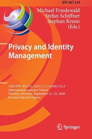 Seller image for Privacy and Identity Management: 15th IFIP WG 9.2, 9.6/11.7, 11.6/SIG 9.2.2 International Summer School, Maribor, Slovenia, September 21â  23, 2020, . in Information and Communication Technology) [Paperback ] for sale by booksXpress