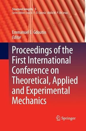 Immagine del venditore per Proceedings of the First International Conference on Theoretical, Applied and Experimental Mechanics (Structural Integrity (5)) [Paperback ] venduto da booksXpress