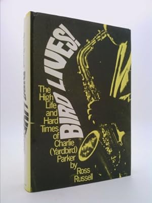 Seller image for BIRD LIVES: HIGH LIFE AND HARD TIMES OF CHARLIE ''YARDBIRD'' PARKER' for sale by ThriftBooksVintage