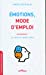 Seller image for Emotions, mode d'emploi: Les utiliser de manière positive [FRENCH LANGUAGE - No Binding ] for sale by booksXpress