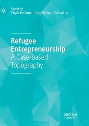 Bild des Verkufers fr Refugee Entrepreneurship: A Case-based Topography [Paperback ] zum Verkauf von booksXpress