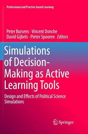 Seller image for Simulations of Decision-Making as Active Learning Tools: Design and Effects of Political Science Simulations (Professional and Practice-based Learning) [Paperback ] for sale by booksXpress