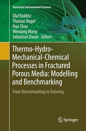 Seller image for Thermo-Hydro-Mechanical-Chemical Processes in Fractured Porous Media: Modelling and Benchmarking: From Benchmarking to Tutoring (Terrestrial Environmental Sciences) [Paperback ] for sale by booksXpress