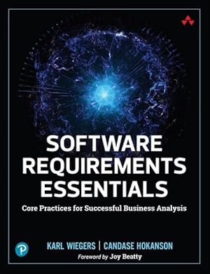 Image du vendeur pour Software Requirements Essentials : Core Practices for Successful Business Analysis mis en vente par GreatBookPrices