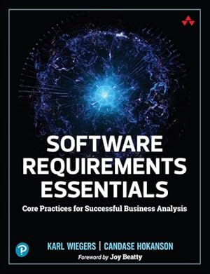 Bild des Verkufers fr Software Requirements Essentials : Core Practices for Successful Business Analysis zum Verkauf von GreatBookPrices