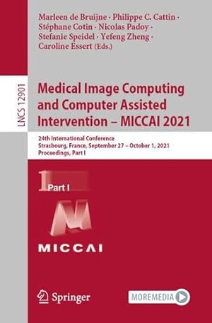 Image du vendeur pour Medical Image Computing and Computer Assisted Intervention â" MICCAI 2021: 24th International Conference, Strasbourg, France, September 27â"October 1, . Part I (Lecture Notes in Computer Science) [Paperback ] mis en vente par booksXpress