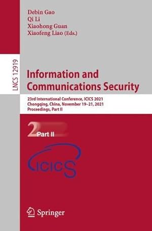 Immagine del venditore per Information and Communications Security: 23rd International Conference, ICICS 2021, Chongqing, China, November 19-21, 2021, Proceedings, Part II (Lecture Notes in Computer Science, 12919) [Paperback ] venduto da booksXpress