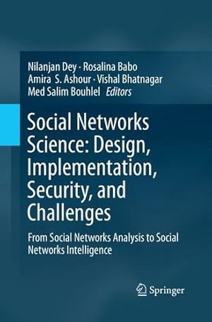 Immagine del venditore per Social Networks Science: Design, Implementation, Security, and Challenges: From Social Networks Analysis to Social Networks Intelligence [Paperback ] venduto da booksXpress