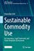 Seller image for Sustainable Commodity Use: Its Governance, Legal Framework, and Future Regulatory Instruments (European Yearbook of International Economic Law) by Oehl, Maximilian Eduard [Paperback ] for sale by booksXpress