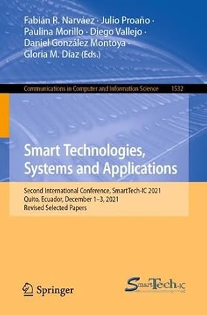 Imagen del vendedor de Smart Technologies, Systems and Applications: Second International Conference, SmartTech-IC 2021, Quito, Ecuador, December 1â  3, 2021, Revised Selected . in Computer and Information Science) [Paperback ] a la venta por booksXpress