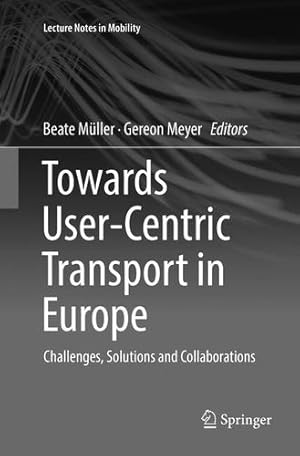 Immagine del venditore per Towards User-Centric Transport in Europe: Challenges, Solutions and Collaborations (Lecture Notes in Mobility) [Paperback ] venduto da booksXpress