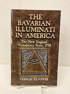 The Bavarian Illuminati in America: The New England Conspiracy Scare, 1798