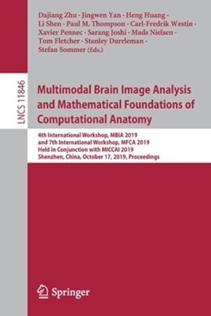 Immagine del venditore per Multimodal Brain Image Analysis and Mathematical Foundations of Computational Anatomy: 4th International Workshop, MBIA 2019, and 7th International . (Lecture Notes in Computer Science (11846)) [Paperback ] venduto da booksXpress