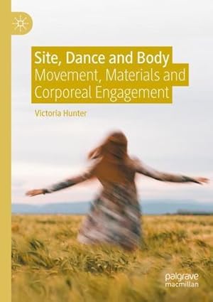 Seller image for Site, Dance and Body: Movement, Materials and Corporeal Engagement by Hunter, Victoria [Paperback ] for sale by booksXpress