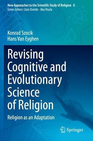 Image du vendeur pour Revising Cognitive and Evolutionary Science of Religion: Religion as an Adaptation (New Approaches to the Scientific Study of Religion, 8) by Szocik, Konrad [Paperback ] mis en vente par booksXpress