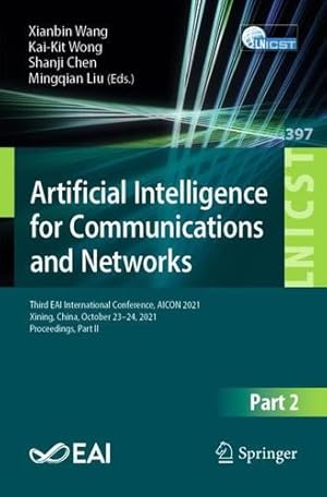 Seller image for Artificial Intelligence for Communications and Networks: Third EAI International Conference, AICON 2021, Xining, China, October 23â  24, 2021, . and Telecommunications Engineering) [Paperback ] for sale by booksXpress
