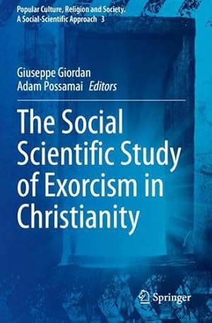 Bild des Verkufers fr The Social Scientific Study of Exorcism in Christianity (Popular Culture, Religion and Society. A Social-Scientific Approach) [Paperback ] zum Verkauf von booksXpress