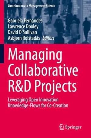 Seller image for Managing Collaborative R&D Projects: Leveraging Open Innovation Knowledge-Flows for Co-Creation (Contributions to Management Science) [Paperback ] for sale by booksXpress