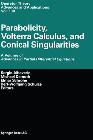 Imagen del vendedor de Parabolicity, Volterra Calculus, and Conical Singularities: A Volume of Advances in Partial Differential Equations (Operator Theory: Advances and Applications (138)) [Paperback ] a la venta por booksXpress