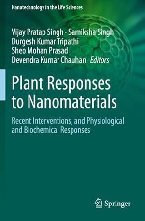 Immagine del venditore per Plant Responses to Nanomaterials: Recent Interventions, and Physiological and Biochemical Responses (Nanotechnology in the Life Sciences) [Paperback ] venduto da booksXpress